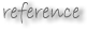 Reference